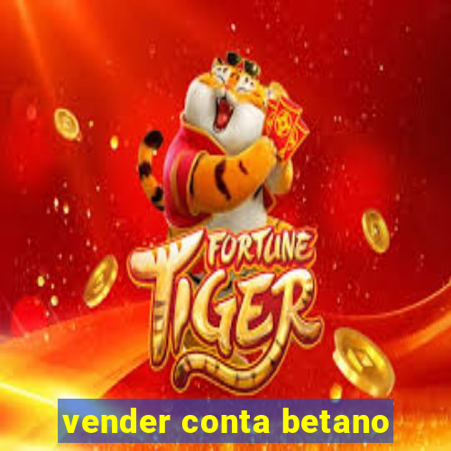 vender conta betano